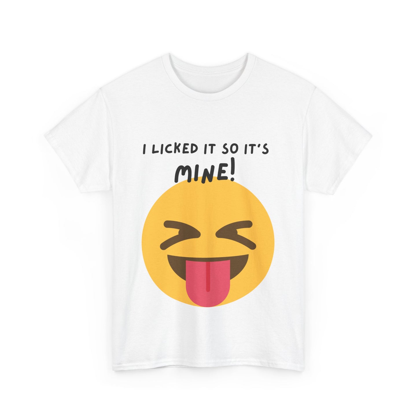 I Licked It So It's Mine! SS Unisex Tee Shirt AZ24-003