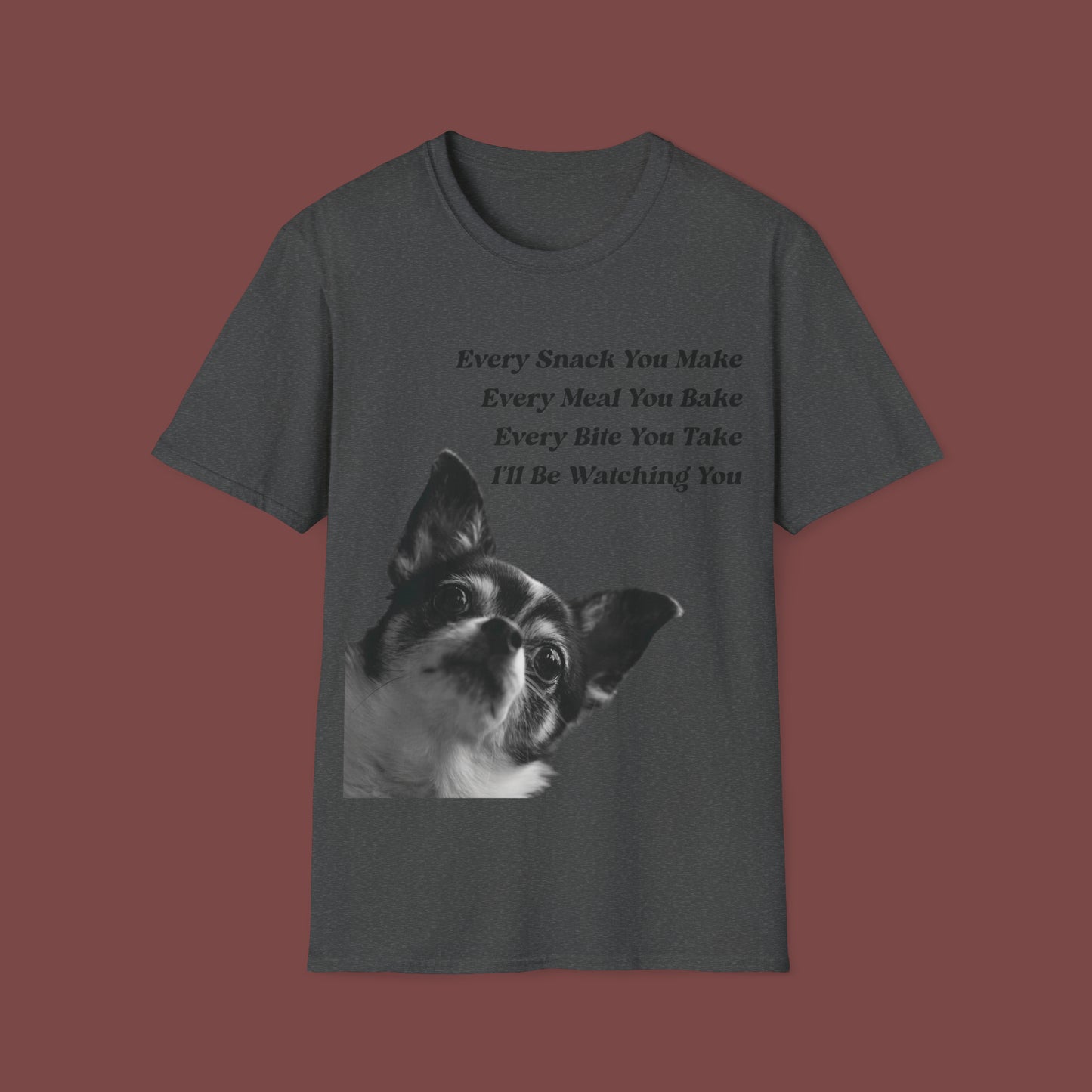 "Every Snack You Make - Chihuahua" Unisex Short Sleeve T-Shirt ESYM.SS02m