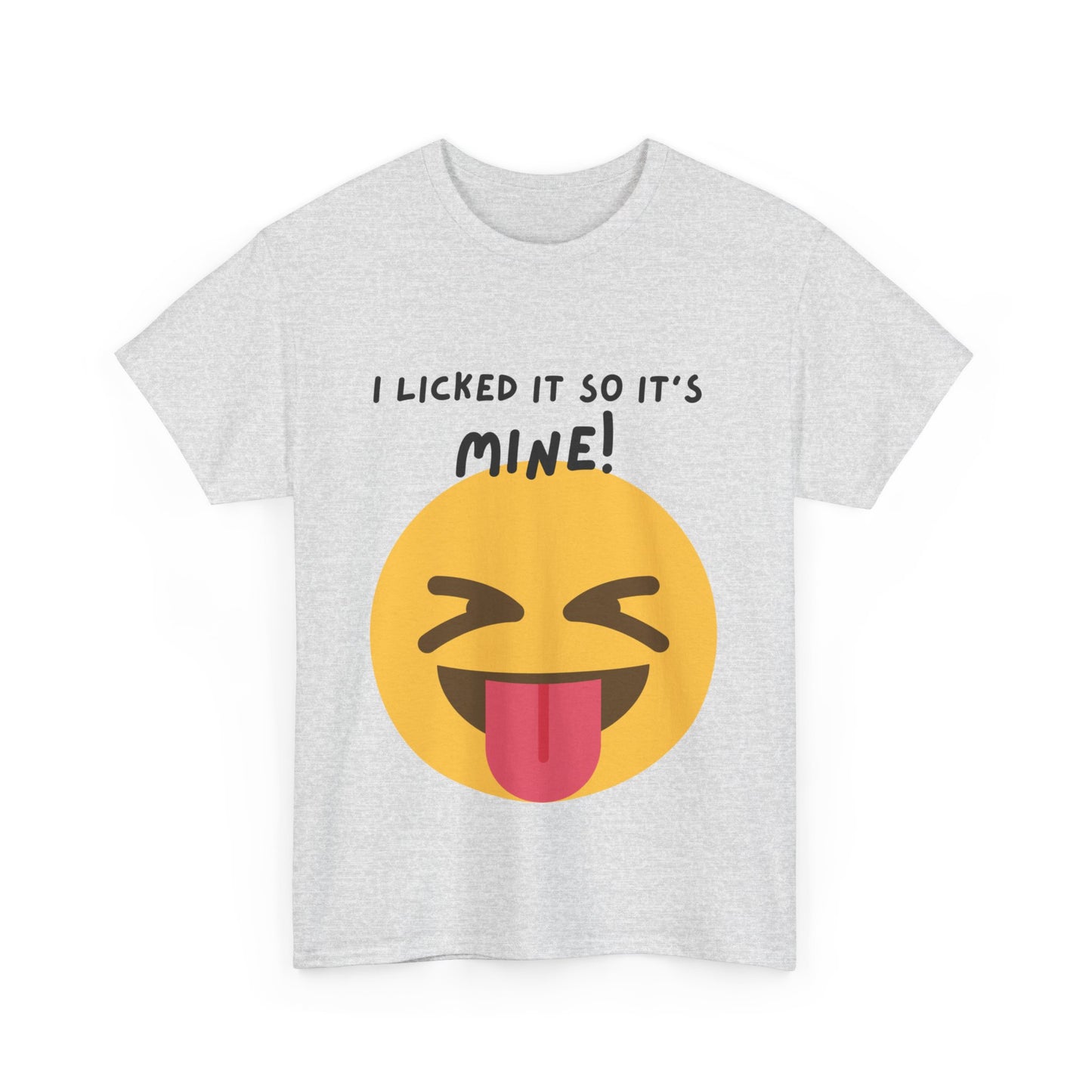 I Licked It So It's Mine! SS Unisex Tee Shirt AZ24-003