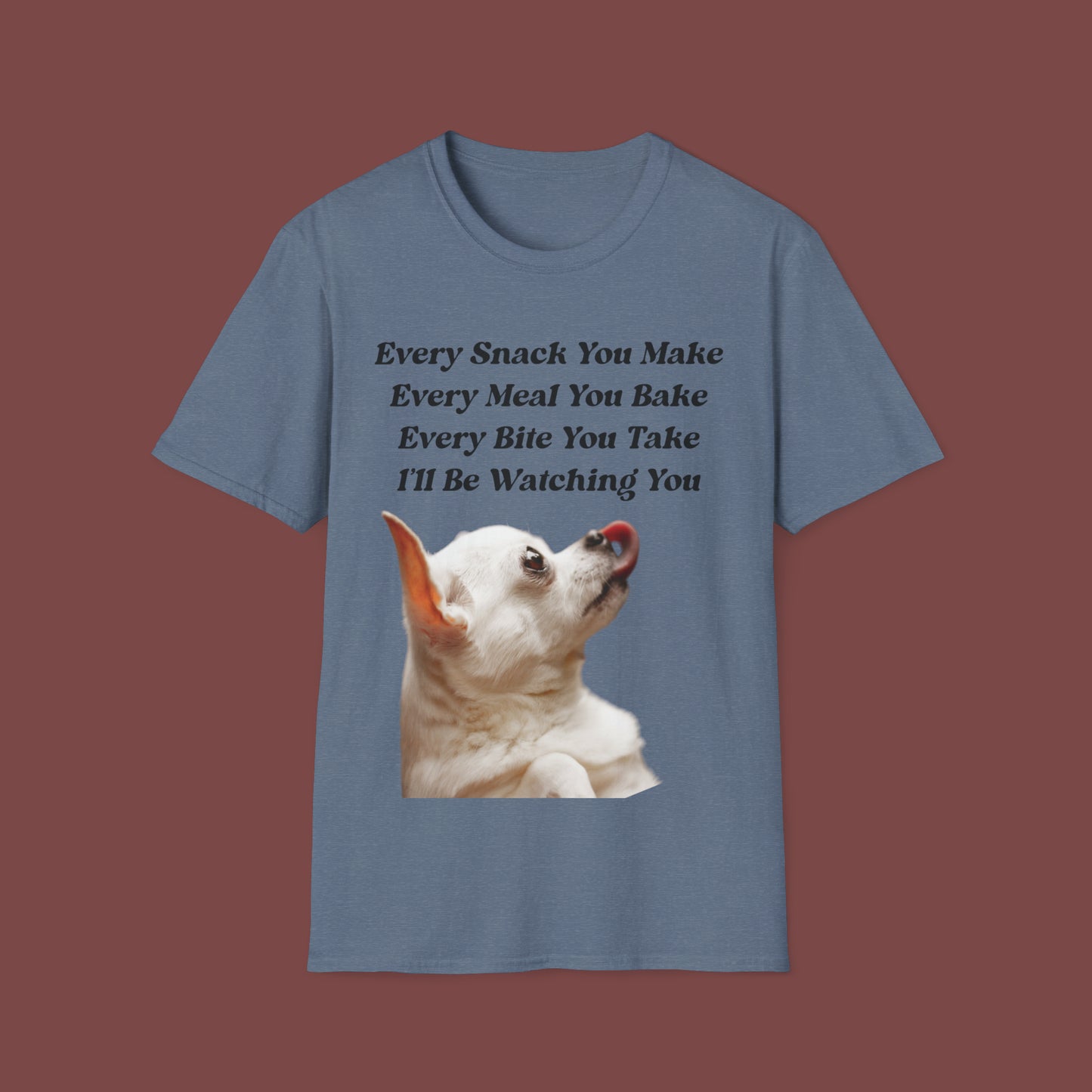 "Every Snack You Make - Chihuahua" Unisex Short Sleeve T-Shirt ESYM.SS01g