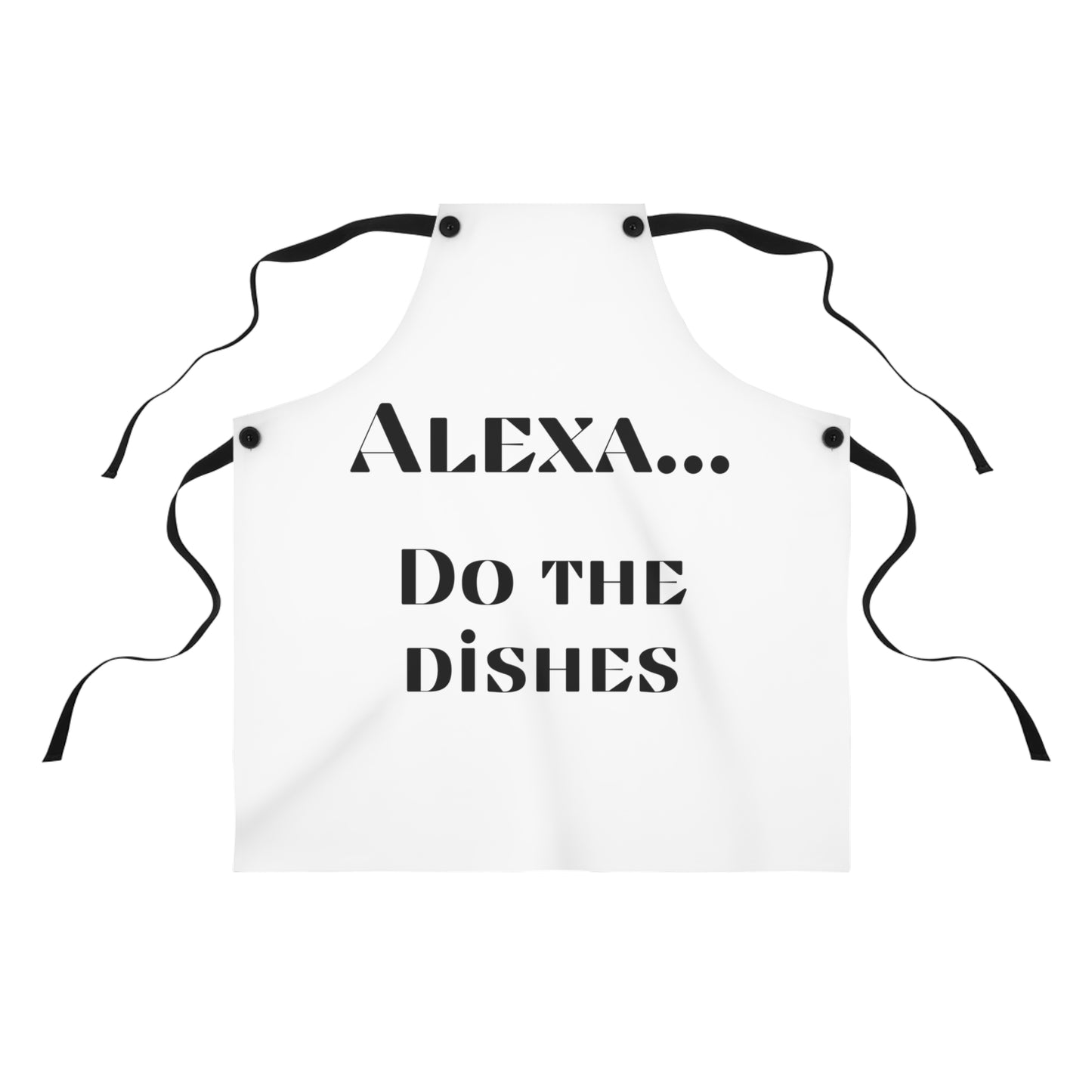 "Alexa... Do the dishes" Apron A324bw