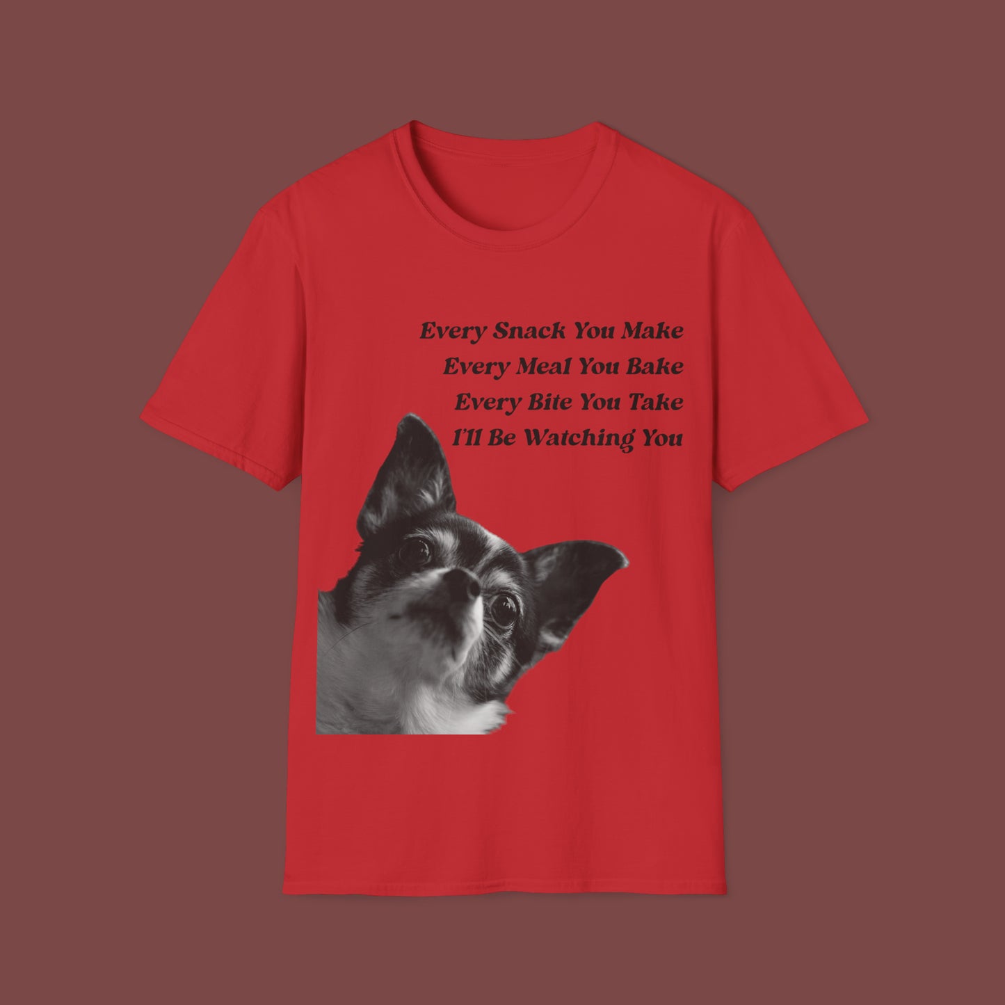 "Every Snack You Make - Chihuahua" Unisex Short Sleeve T-Shirt ESYM.SS02m