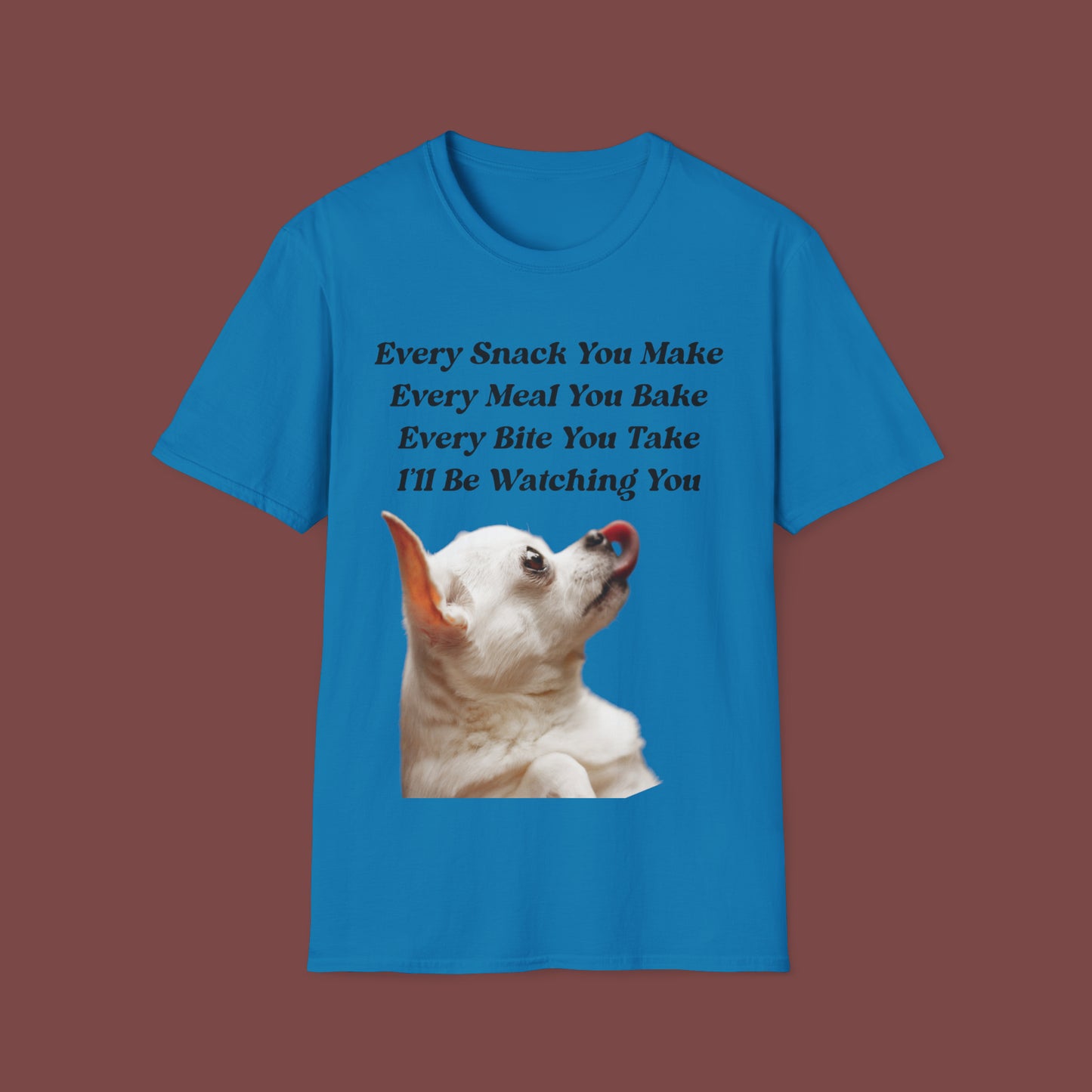 "Every Snack You Make - Chihuahua" Unisex Short Sleeve T-Shirt ESYM.SS01g