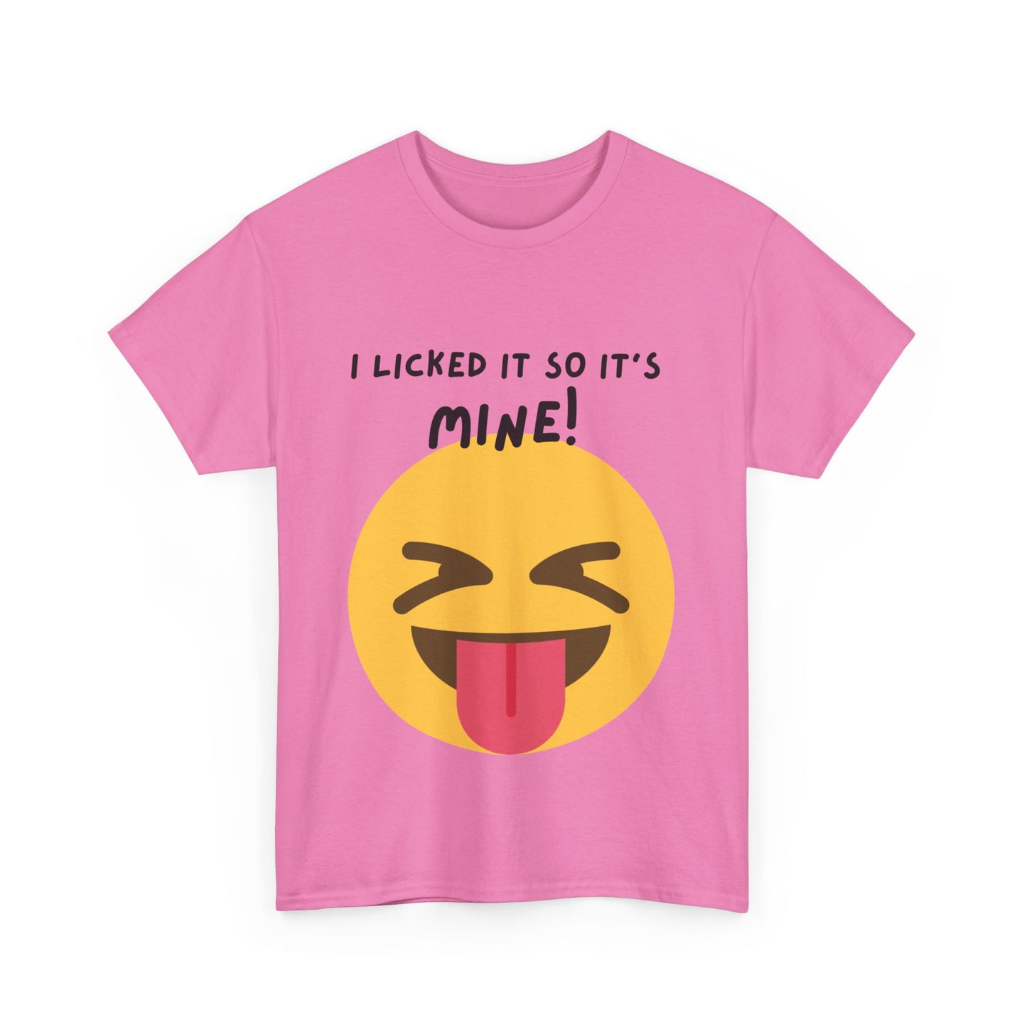 I Licked It So It's Mine! SS Unisex Tee Shirt AZ24-003