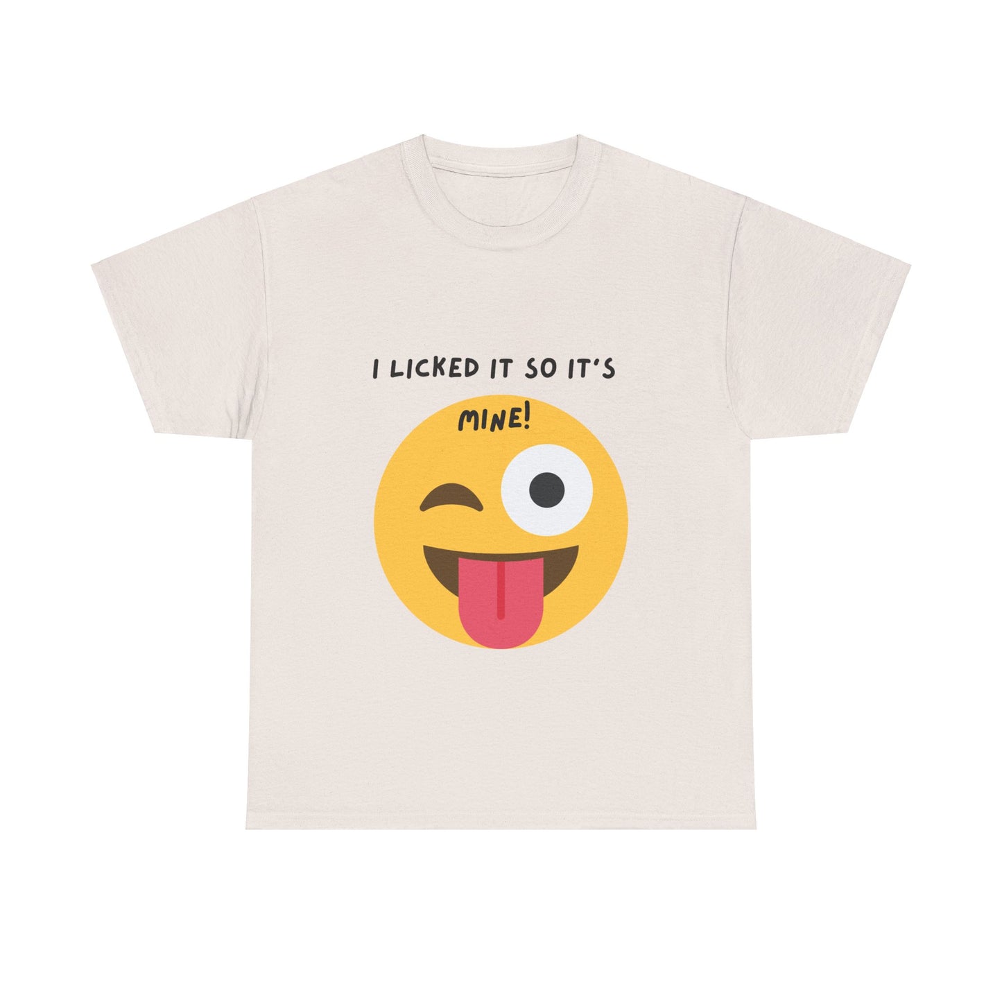 I Licked It So It's Mine! SS Unisex Tee Shirt AZ24-001