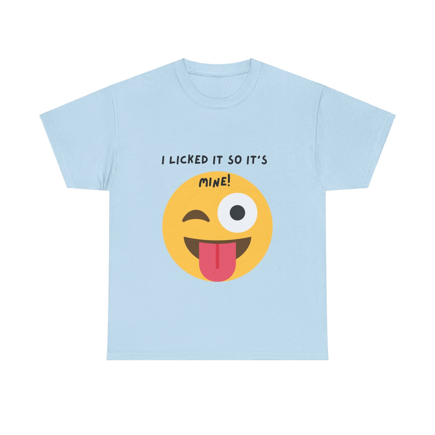 I Licked It So It's Mine! SS Unisex Tee Shirt AZ24-001