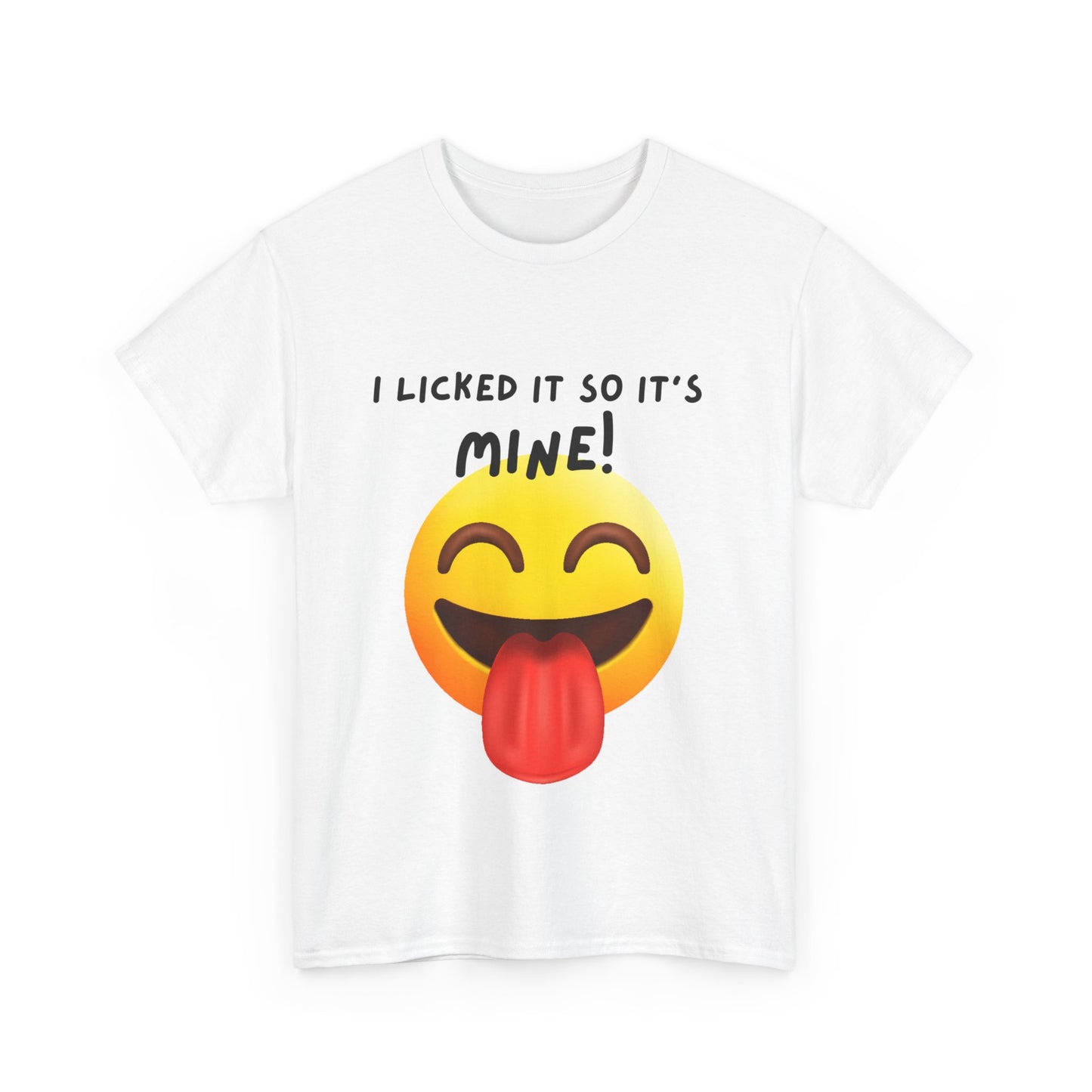 I Licked It So It's Mine! SS Unisex Tee Shirt AZ24-004