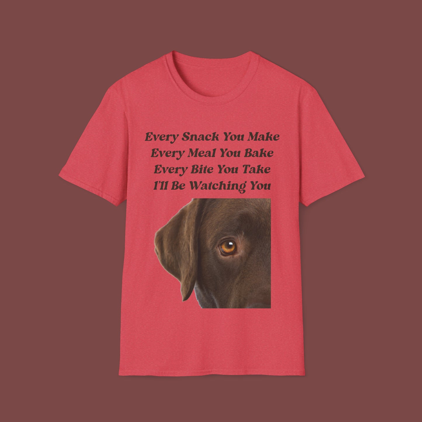 "Every Snack You Make - Chocolate Lab" Unisex Short Sleeve T-Shirt ESYM.SS02cl