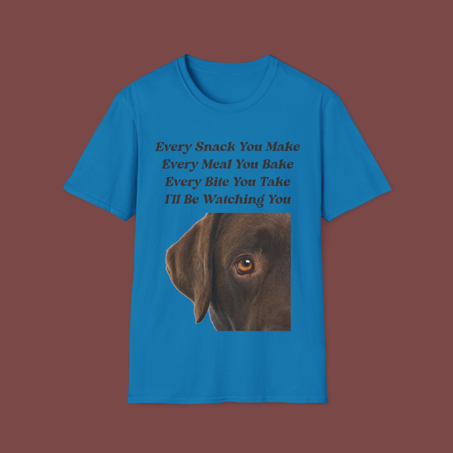 "Every Snack You Make - Chocolate Lab" Unisex Short Sleeve T-Shirt ESYM.SS02cl