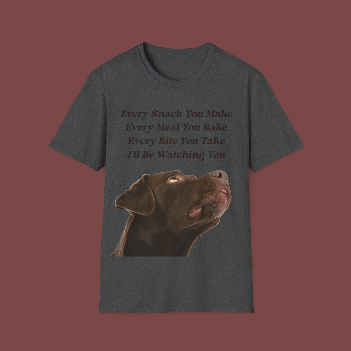 "Every Snack You Make - Chocolate Lab" Unisex Short Sleeve T-Shirt ESYM.SS01cl