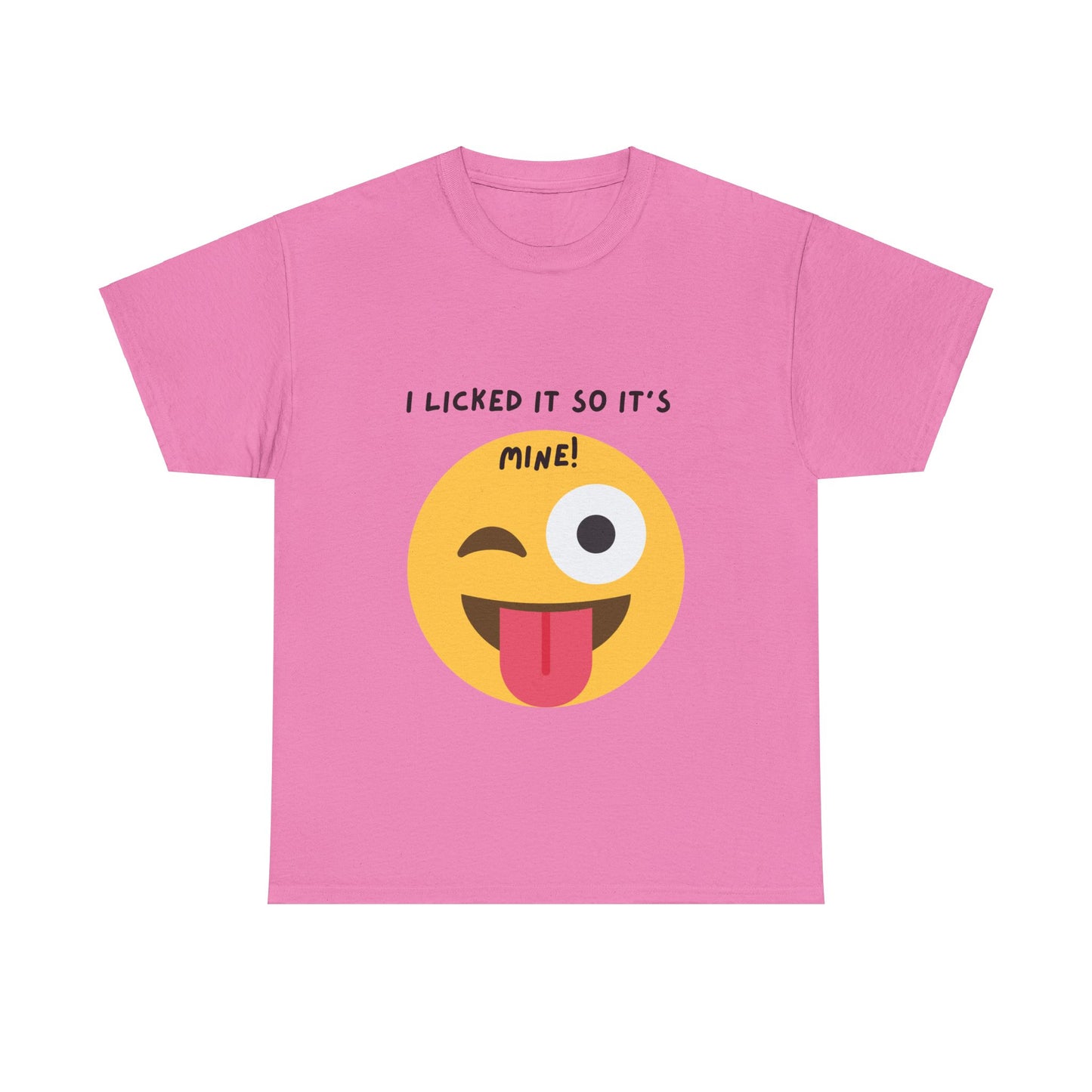 I Licked It So It's Mine! SS Unisex Tee Shirt AZ24-001