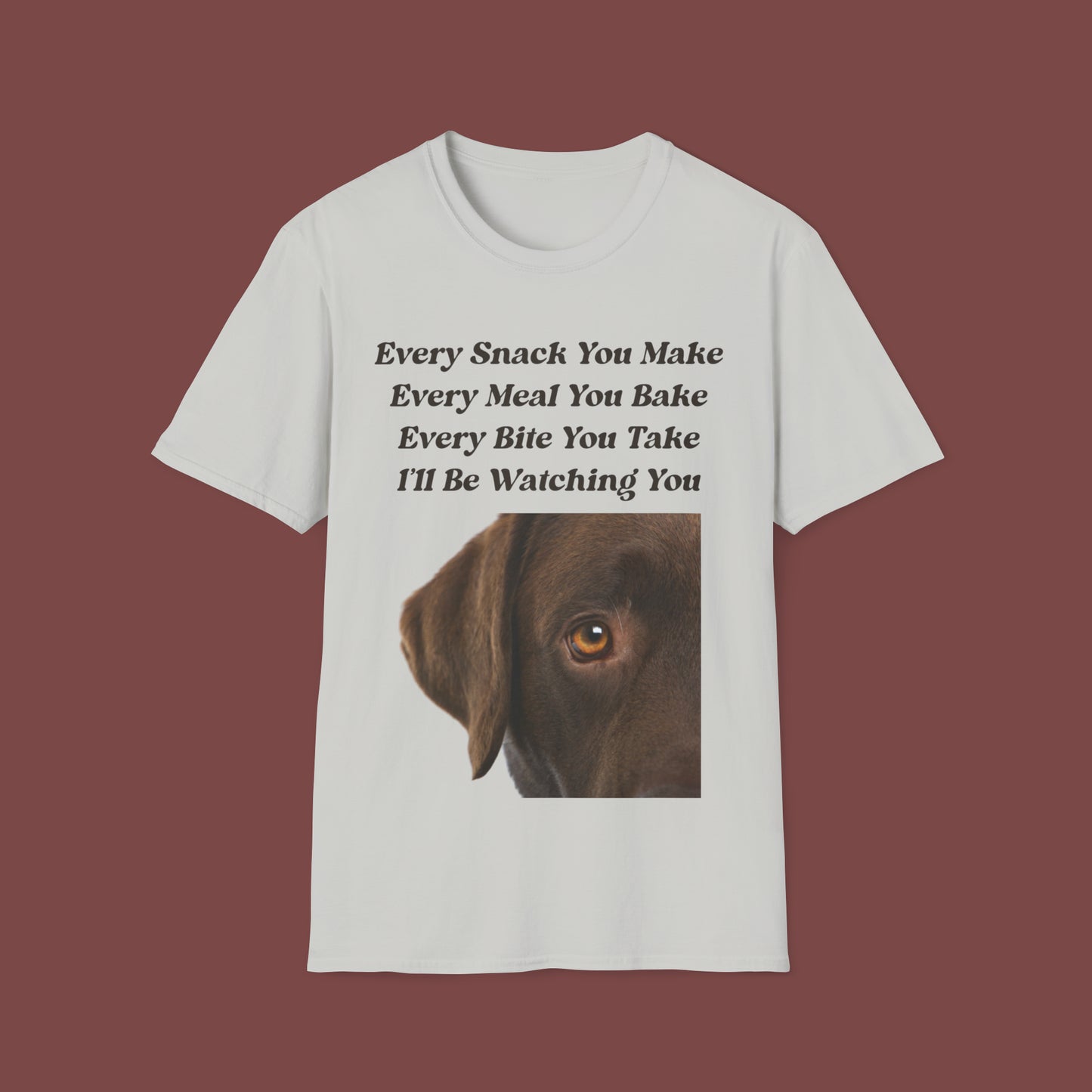 "Every Snack You Make - Chocolate Lab" Unisex Short Sleeve T-Shirt ESYM.SS02cl