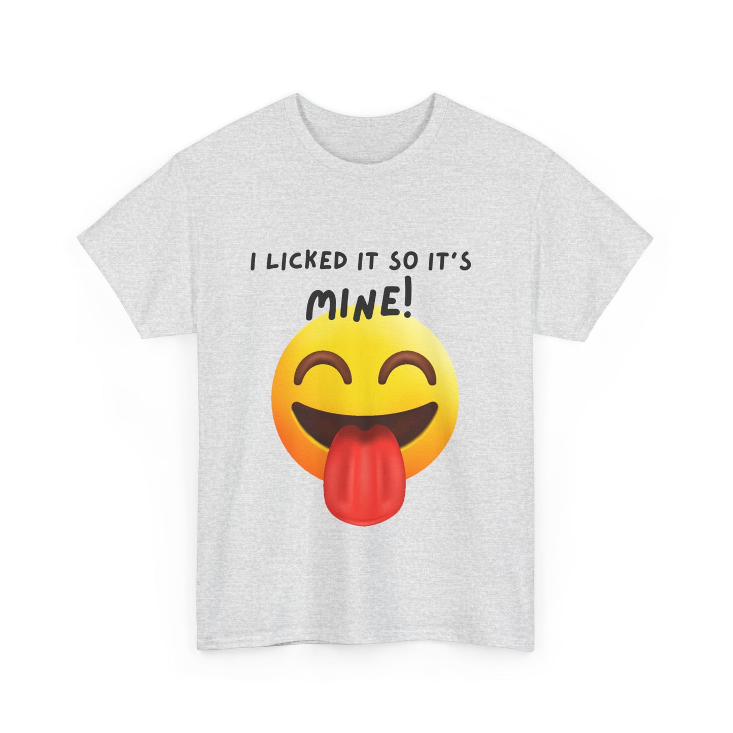 I Licked It So It's Mine! SS Unisex Tee Shirt AZ24-004