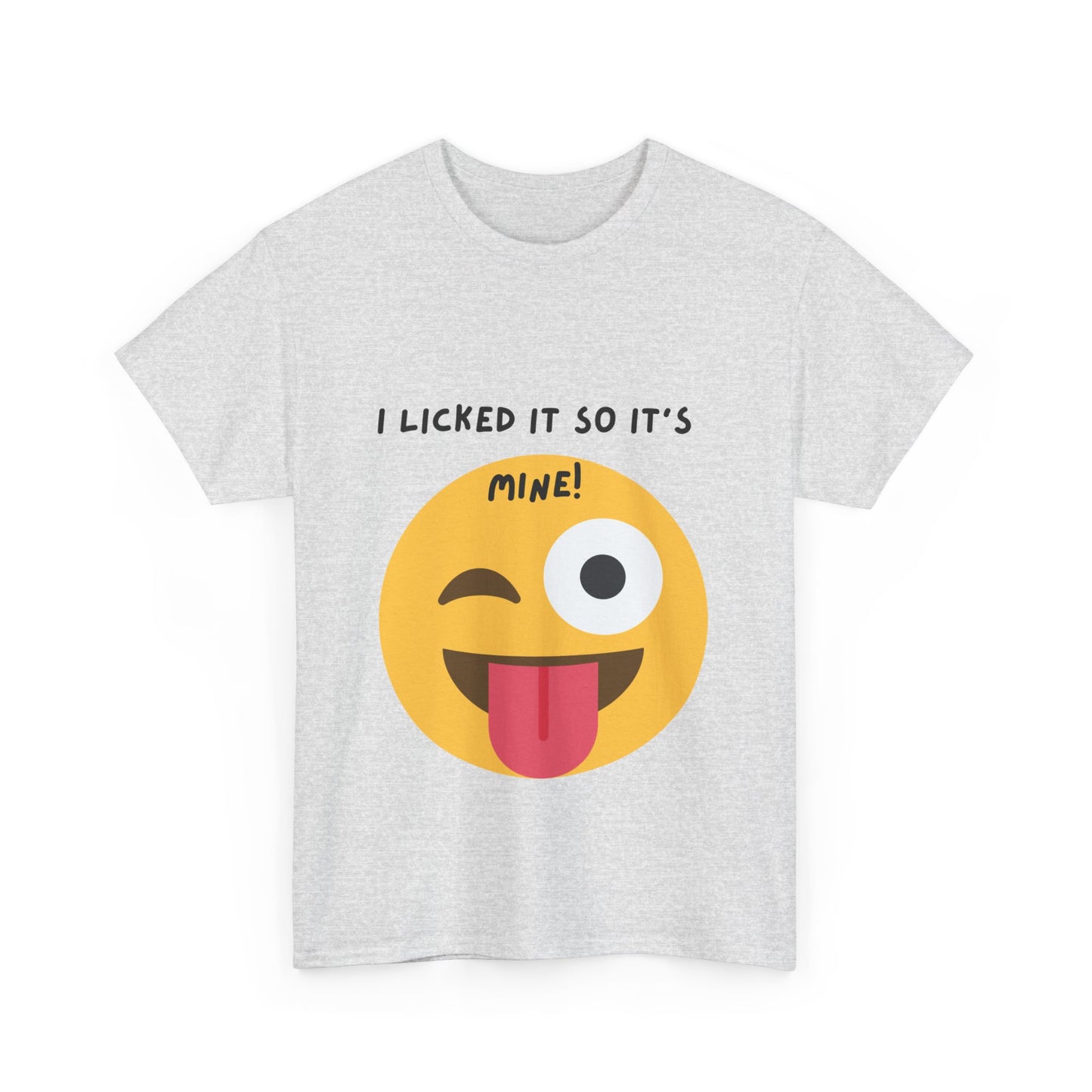 I Licked It So It's Mine! SS Unisex Tee Shirt AZ24-001