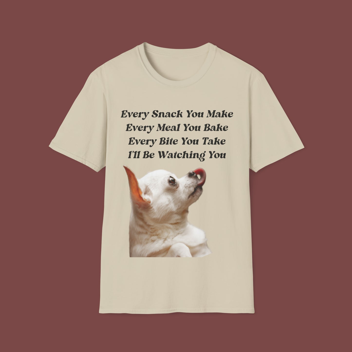 "Every Snack You Make - Chihuahua" Unisex Short Sleeve T-Shirt ESYM.SS01g