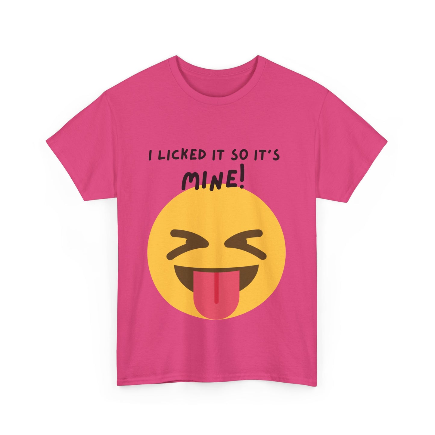 I Licked It So It's Mine! SS Unisex Tee Shirt AZ24-003