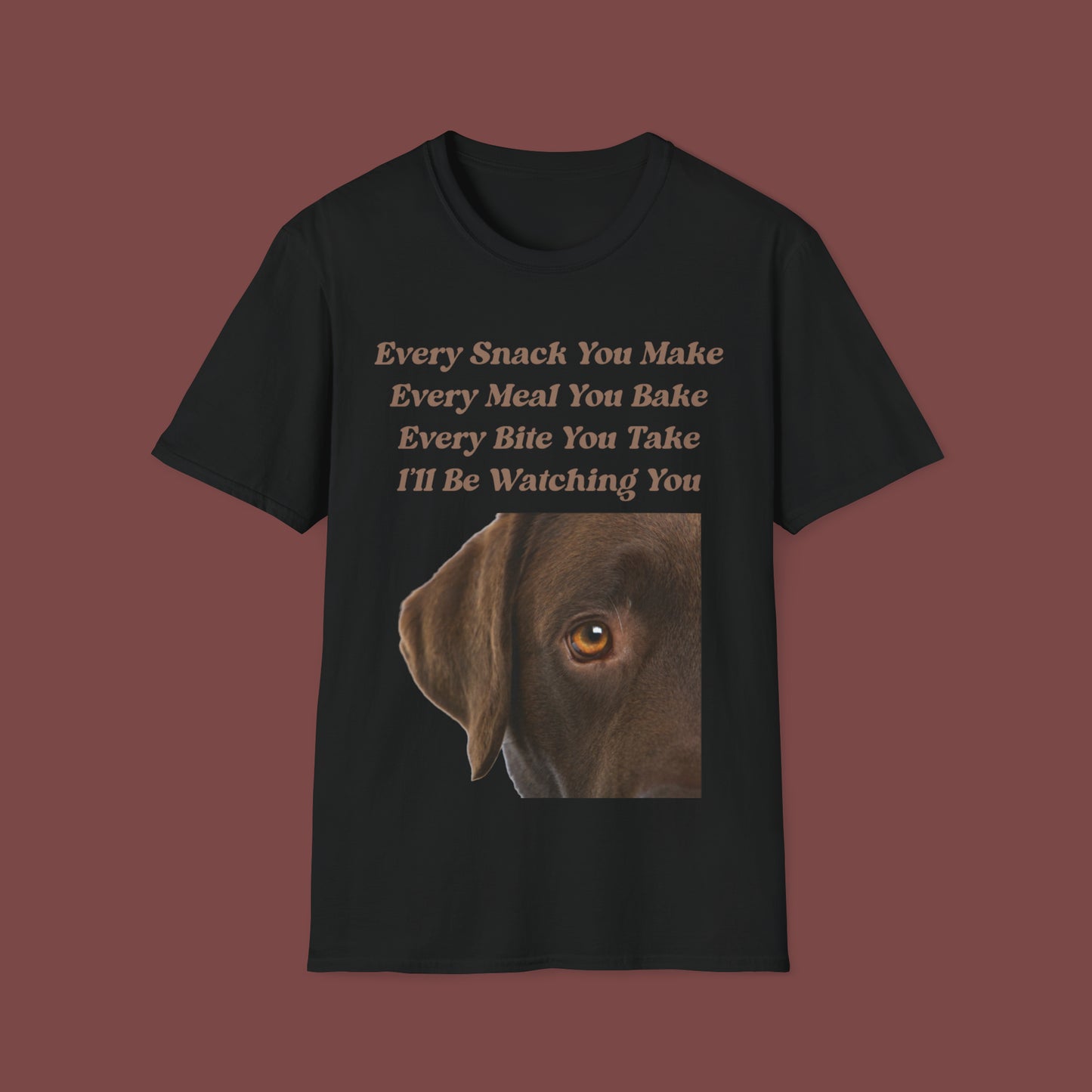 "Every Snack You Make - Chocolate Lab" Unisex Short Sleeve T-Shirt ESYM.SS02cl