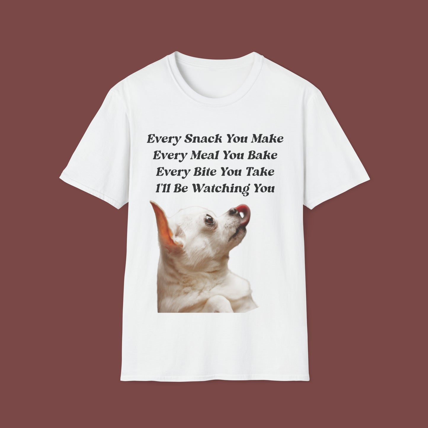 "Every Snack You Make - Chihuahua" Unisex Short Sleeve T-Shirt ESYM.SS01g