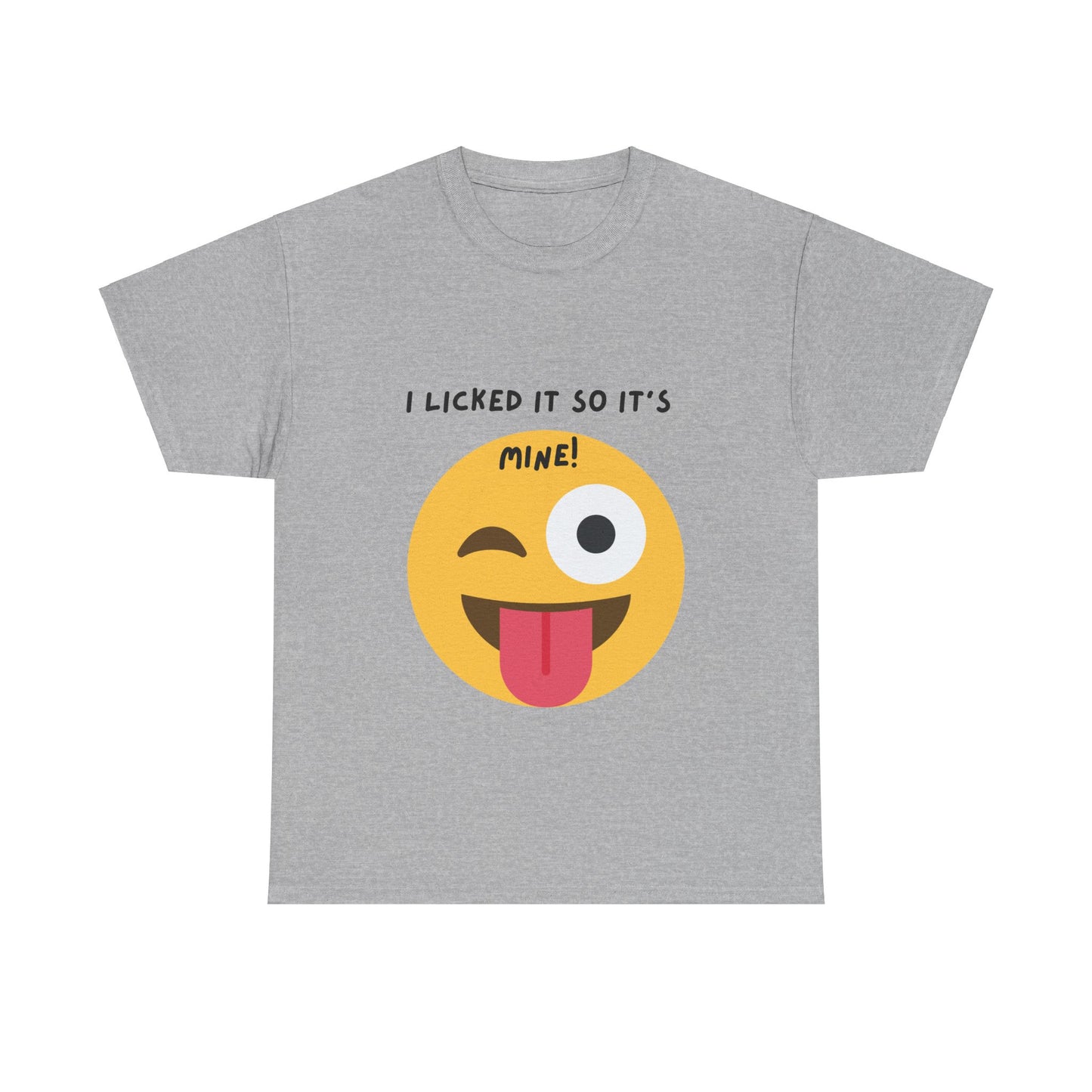 I Licked It So It's Mine! SS Unisex Tee Shirt AZ24-001