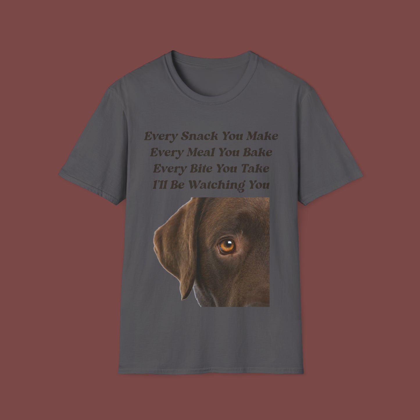 "Every Snack You Make - Chocolate Lab" Unisex Short Sleeve T-Shirt ESYM.SS02cl