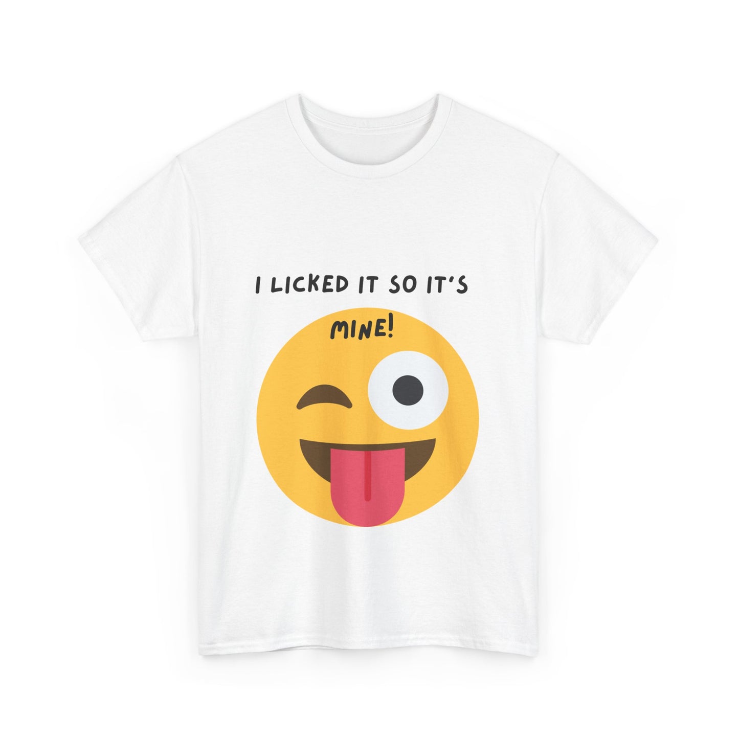 I Licked It So It's Mine! SS Unisex Tee Shirt AZ24-001