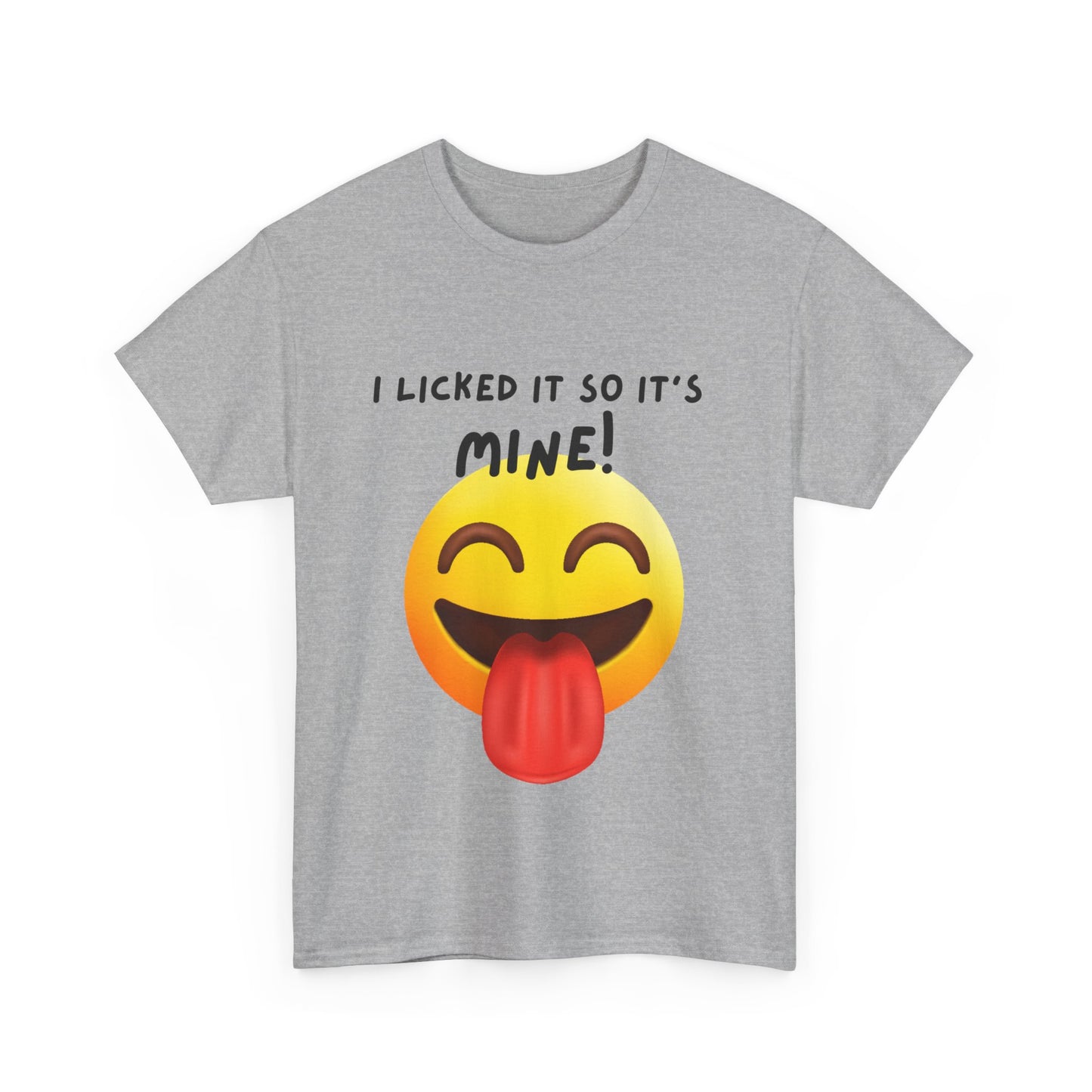 I Licked It So It's Mine! SS Unisex Tee Shirt AZ24-004