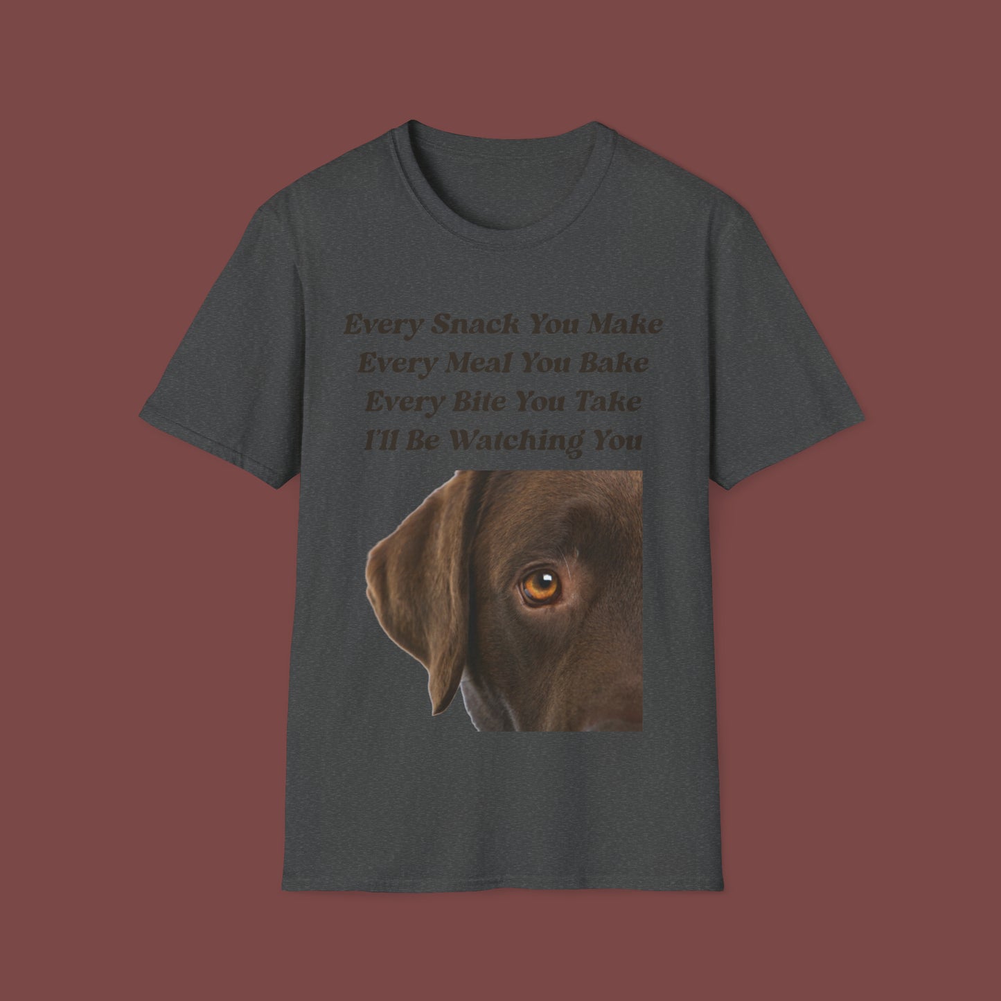 "Every Snack You Make - Chocolate Lab" Unisex Short Sleeve T-Shirt ESYM.SS02cl