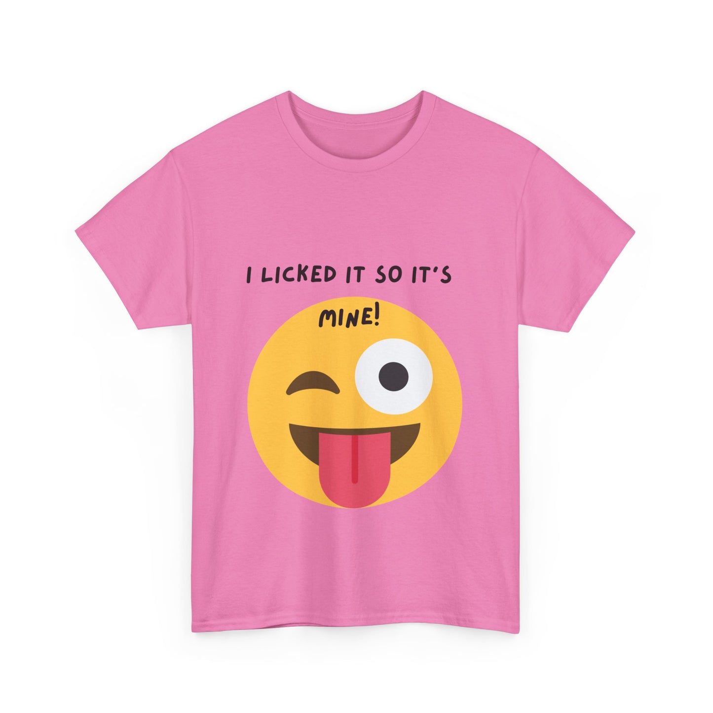 I Licked It So It's Mine! SS Unisex Tee Shirt AZ24-001