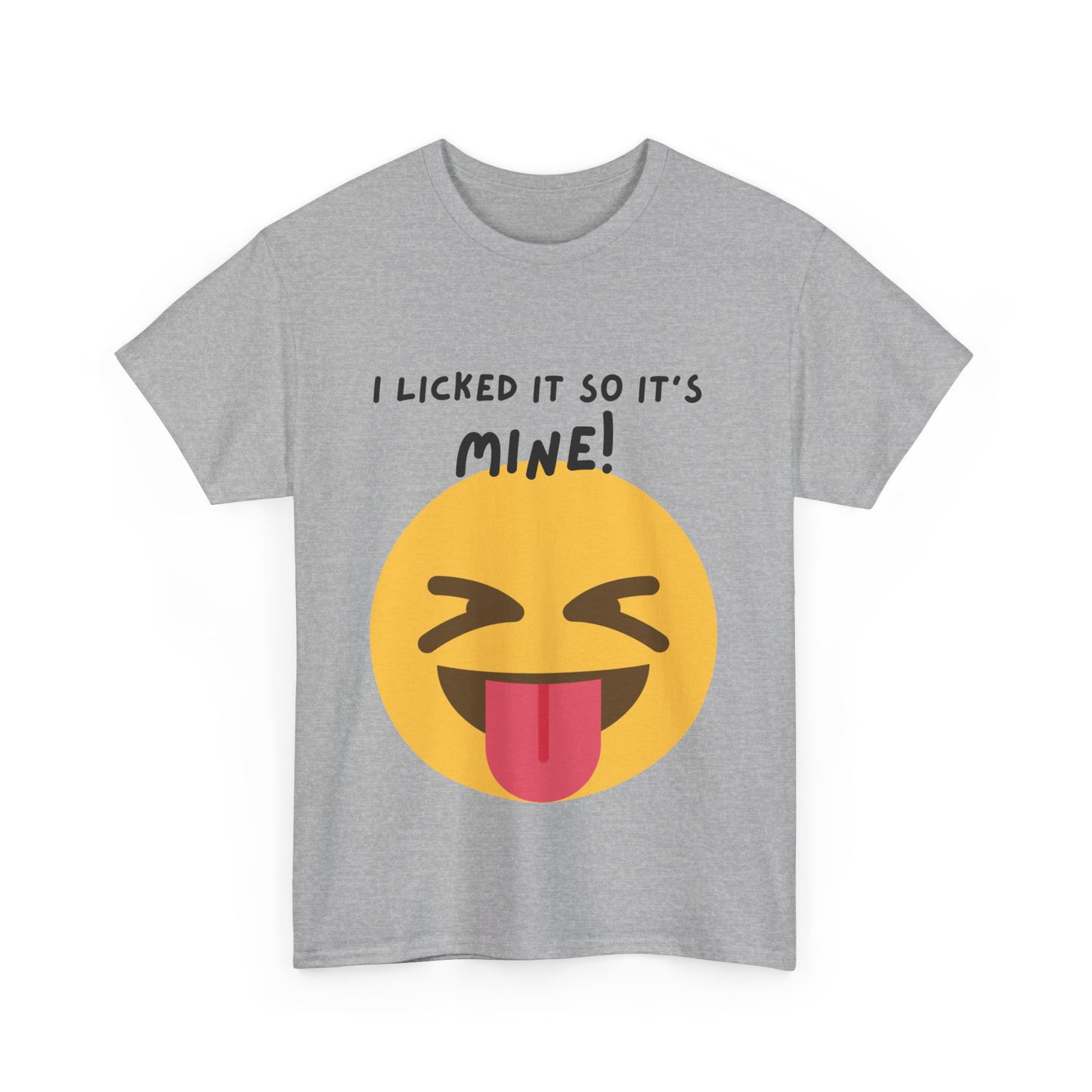 I Licked It So It's Mine! SS Unisex Tee Shirt AZ24-003